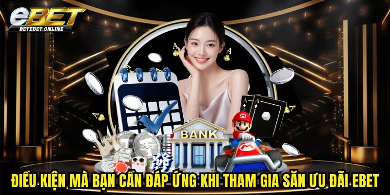 dieu-kien-ma-ban-can-dap-ung-khi-tham-gia-san-uu-dai-ebet