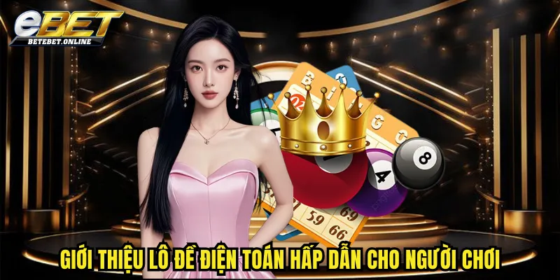 gioi-thieu-lo-de-dien-toan-hap-dan-cho-nguoi-choi