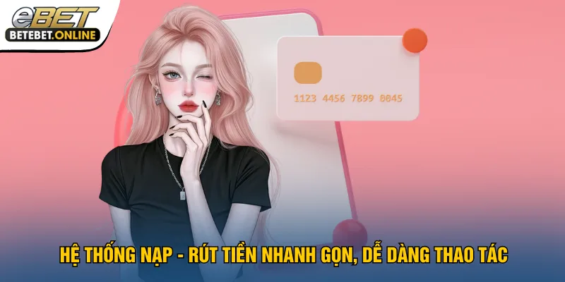 he-thong-nap-rut-tien-nhanh-gon-de-dang-thao-tac