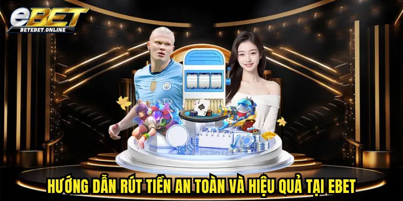 huong-dan-rut-tien-an-toan-va-hieu-qua-tai-ebet