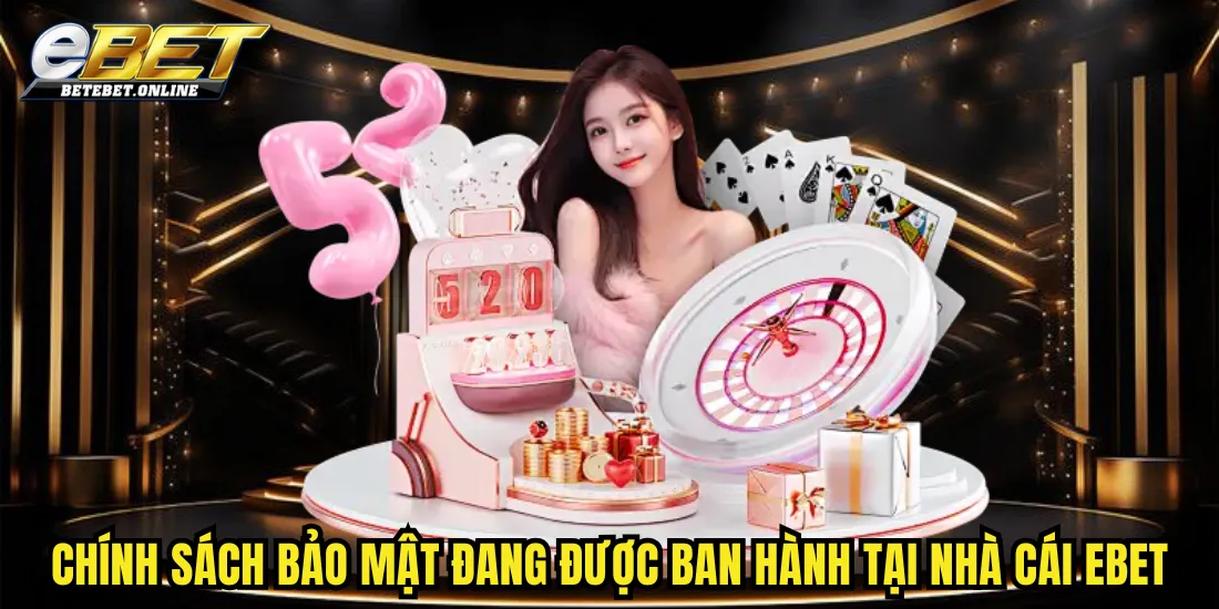 kham-pha-dieu-khoan-bao-mat-dang-duoc-ban-hanh-tai-nha-cai-ebet