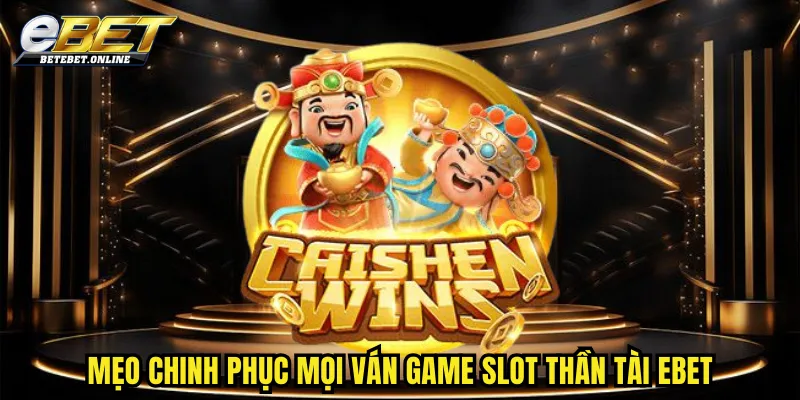 meo-chinh-phuc-moi-van-game-no-hu-than-tai-ebet