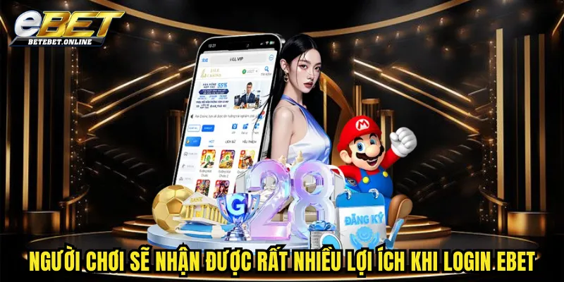 nguoi-choi-se-nhan-duoc-rat-nhieu-loi-ich-khi-login-ebet