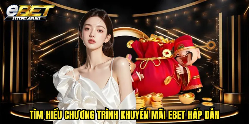 tim-hieu-chuong-trinh-khuyen-mai-ebet-hap-dan