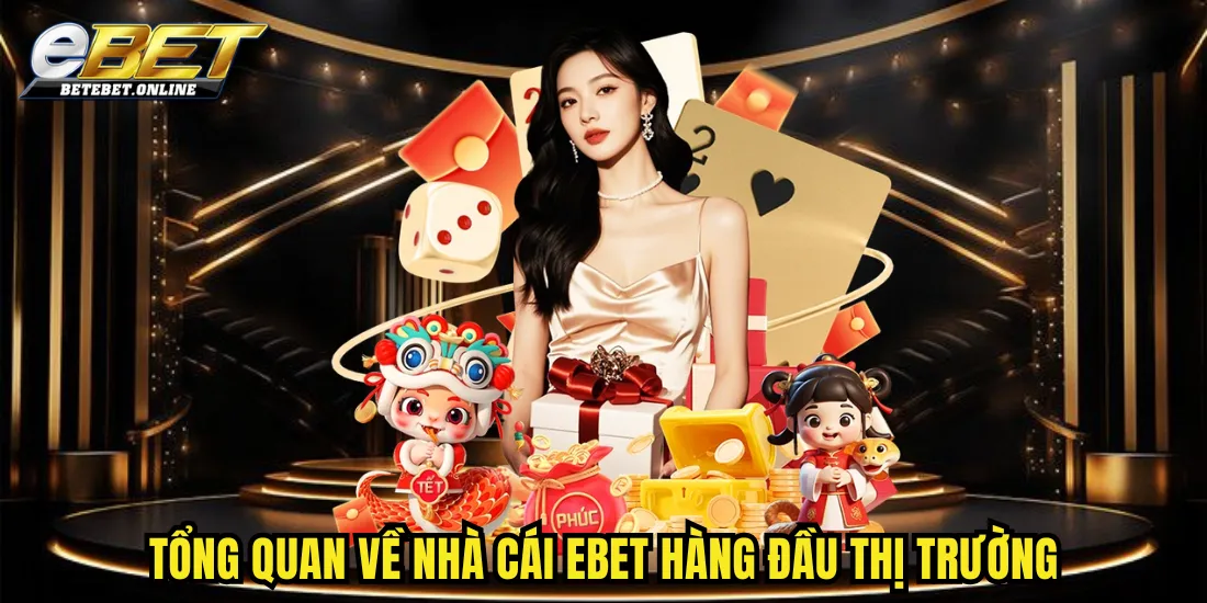 tong-quan-ve-nha-cai-ebet-hang-dau-thi-truong