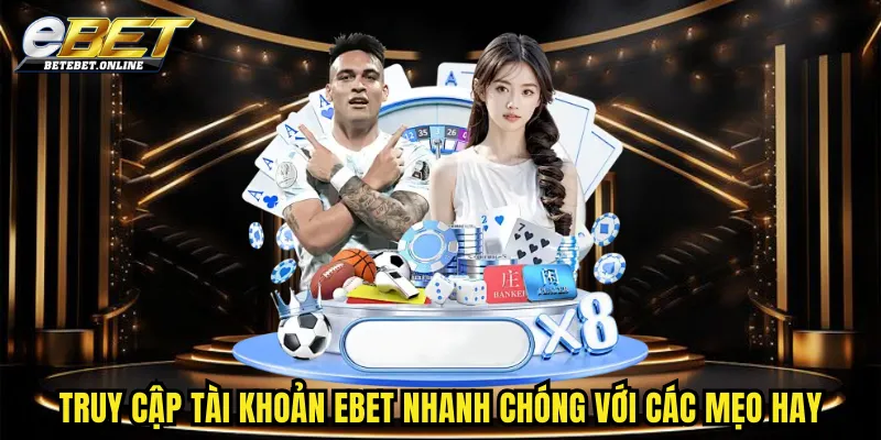 truy-cap-tai-khoan-ebet-nhanh-chong-voi-cac-meo-hay